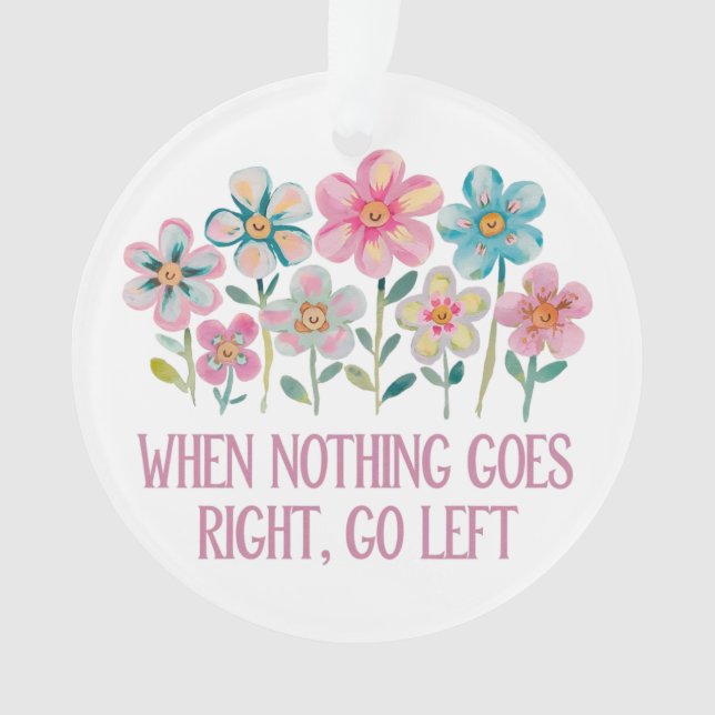 Ornamento Quando nada der certo, vá para a esquerda (Frente)