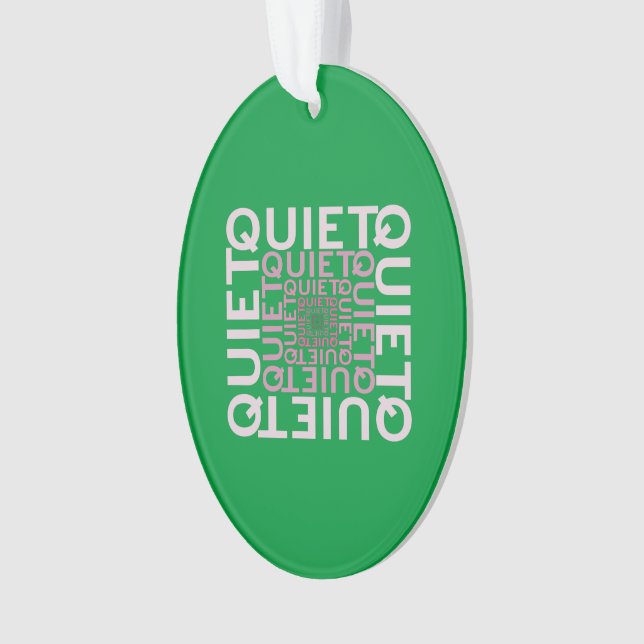 Ornamento Quiet Quiet Quiet (Frente)