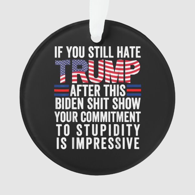 Ornamento Se Você Ainda Odeia Trump Depois Deste Biden Show, (Frente)