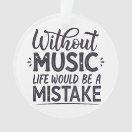 Ornamento Sem música a vida seria um erro