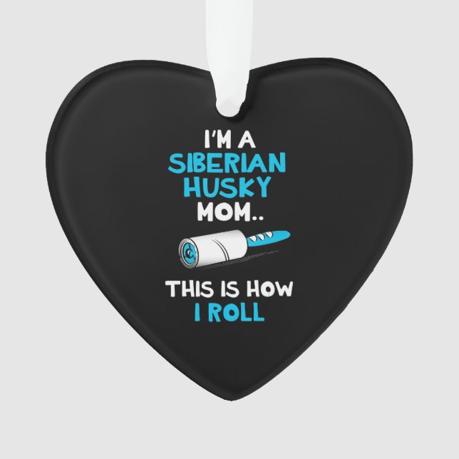 Ornamento Sou uma mãe siberiana. É assim que eu faço. (Frente)