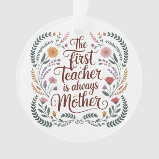 Ornamento The First Teacher Is Always Mother