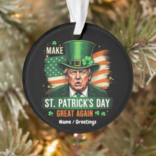 Ornamento Torne o Dia de São Patrício Grande Novamente Trump