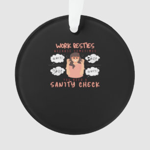 Ornamento Trabalho Besties Sanity Check Classic