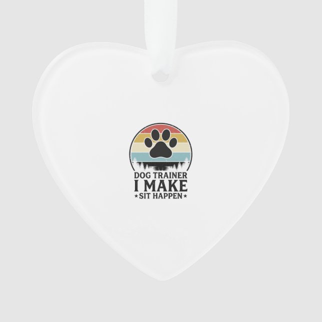 Ornamento Treinador de Cães Eu Faço Sentar Acontecer Camisa  (Frente)