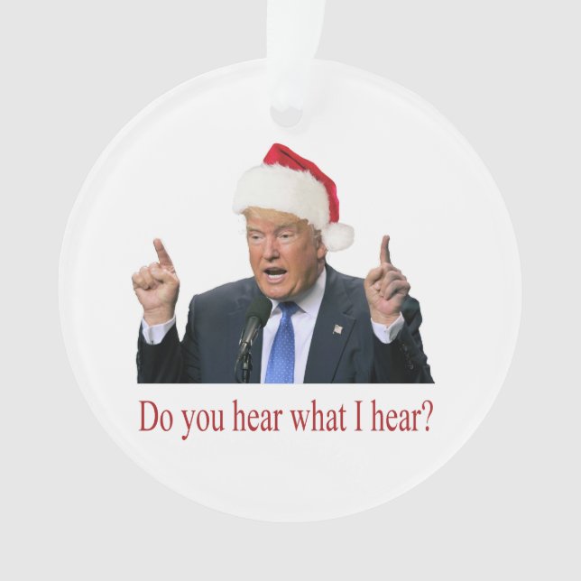 Ornamento Trump Christmas Carol: você ouviu o que eu ouvi? (Frente)