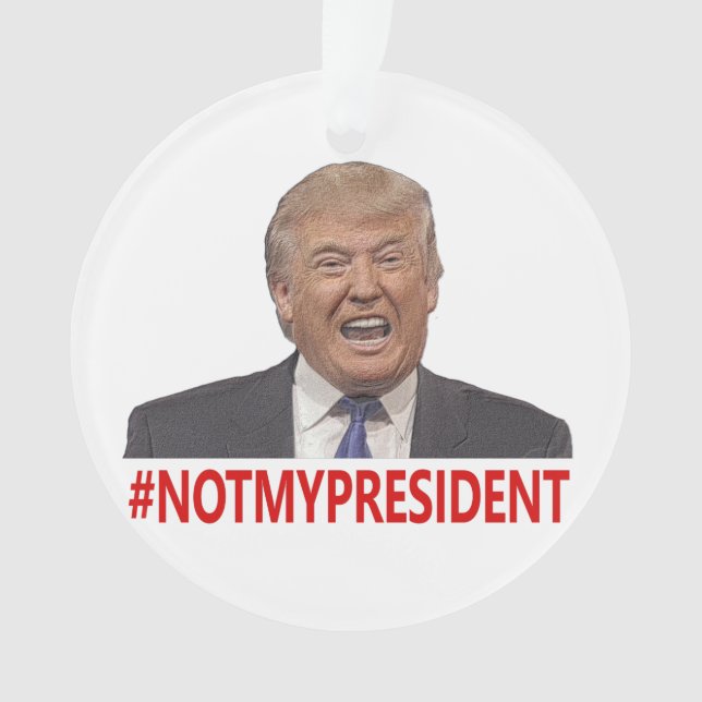 Ornamento Trump, não meu presidente! (Frente)