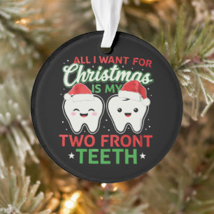 Ornamento Tudo Que Eu Quero No Natal São Meus Dois Dentes Da