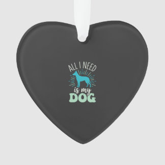 Ornamento Tudo Que Preciso É Meu Amante de Cachorro