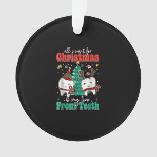 Ornamento Tudo Que Quero É Que Os Meus Dois Dentes Da Frente