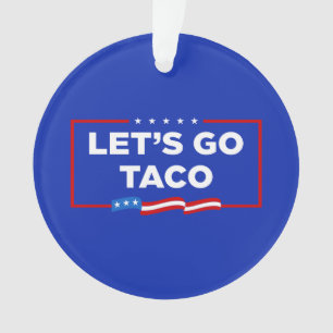 Ornamento Vamos Vai Taco Trump Sempre Fala Engraçado