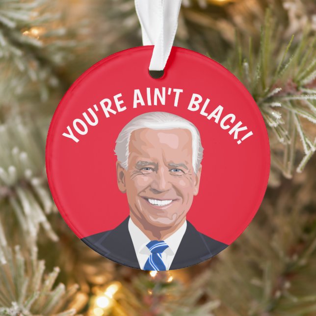 ORNAMENTO VOCÊ NÃO É NEGRO!ENFEITES DE NATAL JOE BIDEN (Árvore)
