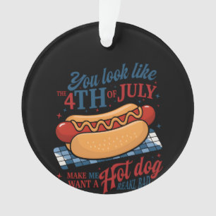 Ornamento Você Parece Que O Dia 4 De Julho Me Faz Querer Um