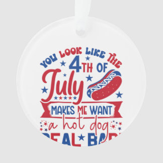 Ornamento Você Parece Que O Dia 4 De Julho Me Faz Querer Um