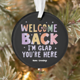 Ornamento Welcome Back I'm Glad You're Here First Day School