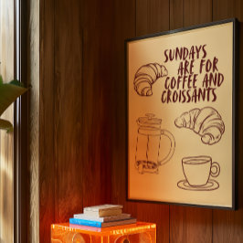 Os domingos são para café e croissants Poster