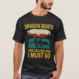 Os Dragões Barcos Estão Chamando Camiseta de Corri