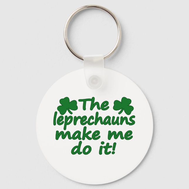 Os Leprechauns Fazem-Me Fazer Isso Chaveiro (Frente)