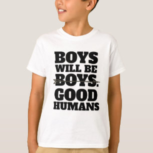 Os meninos serão bons seres humanos, t-shirt dos