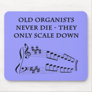 "Os organistas idosos nunca morrem" mousepad
