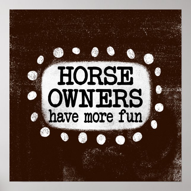 Os Proprietários De Cavalos Têm Mais Arte Poster (Frente)