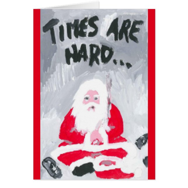 "OS TEMPOS SÃO DURO, ENTÃO AQUI ESTÁ O SEU CARTÃO  (Frente)