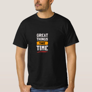Ótimas Coisas Levam Tempo Camiseta Motivacional