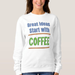 Ótimas ideias começam com camiseta de suor de café