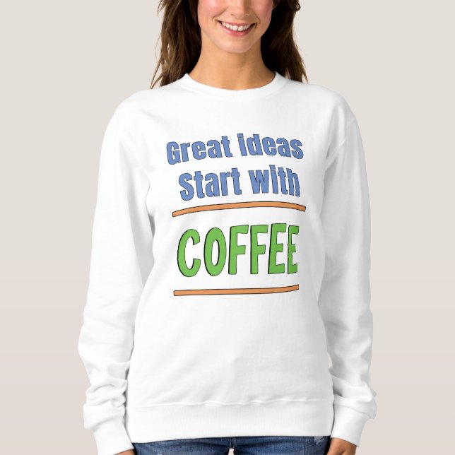 Ótimas ideias começam com camiseta de suor de café (Frente)
