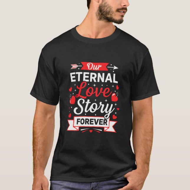 Our Eternal Love Story Forever Valentine's T-Shirt (Frente)