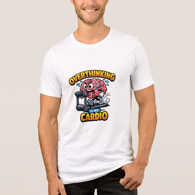 Overthinking Is My Cardio Funny Anxiety T-Shirt (Frente)