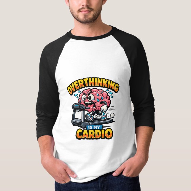 Overthinking Is My Cardio Funny Anxiety T-Shirt (Frente)