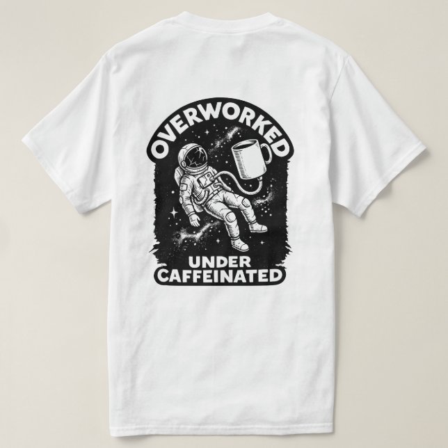 Overworked under caffeinated funny humor t-shirt (Verso do Design)