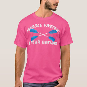 Pá Mais Rápido Eu Ouço Banjos E Camisa Engraçada L