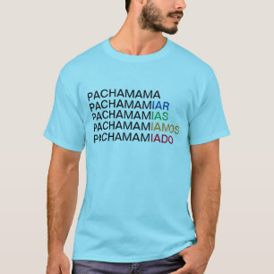 Pachamiar, em todas as suas variações. Camiseta