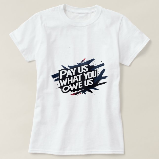 pague-nos o que nos deve camiseta (Frente do Design)