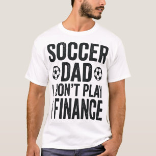 Pai de Futebol Eu Não Jogo Eu Financo Camiseta Vin