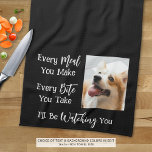 Pano De Prato Cachorro Engraçado Dizendo Foto Preto Branco<br><div class="desc">Adicione uma foto do seu cachorro a esta toalha engraçada e noventa da cozinha com o ditado CADA REFEIÇÃO QUE VOCÊ FAZ, CADA MORTE QUE VOCÊ LEVAR, EU ESTAREI ASSISTINDO VOCÊ. Altere a cor do texto e/ou a cor de fundo conforme desejado em EDIT para coordenar com as cores da...</div>
