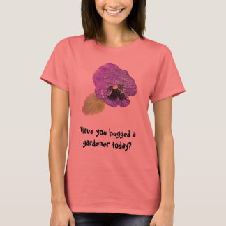 Pansy "Você abraçou um jardineiro?" t-shirt