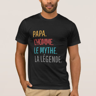 Papa l'Homm le Mythe La Légende T-Shirt
