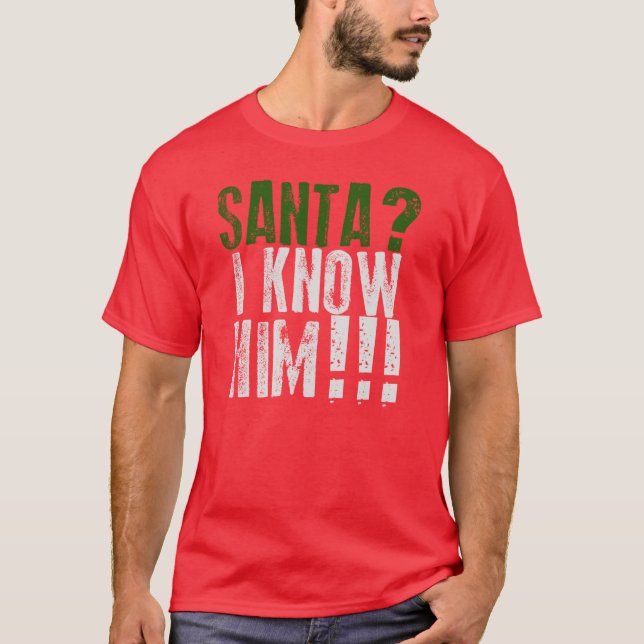 Papai noel? Eu conheço-o! T-shirt (Frente)