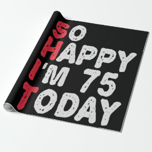 Papel De Presente 75º aniversário Tão feliz que tenho 75 hoje Pre