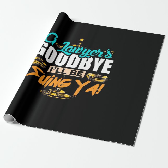 Papel De Presente A Lawyer's Goodbye I Will Be Suing Ya (Desenrolado)