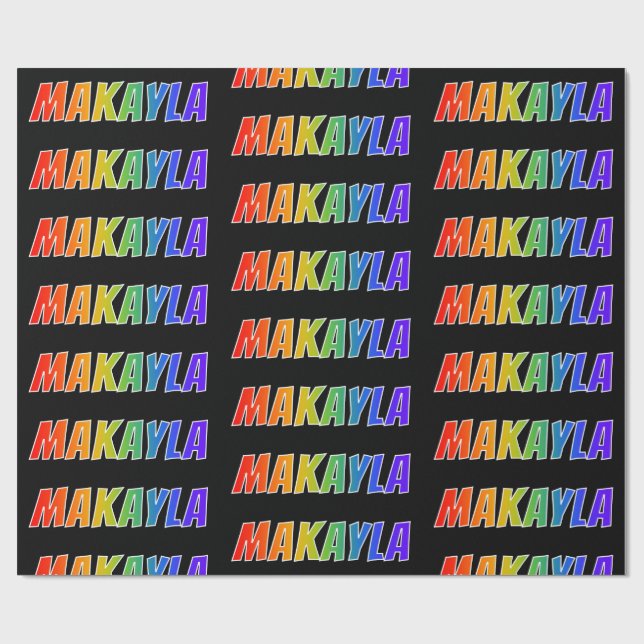 Papel De Presente Arco-Íris Nome "MAKAYLA"; Divertido e Colorido (Aberto)