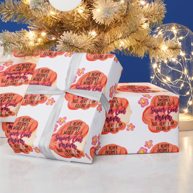 Papel De Presente Eu Nunca Sonhei Que Seria Uma Mãe Super Legal (Feriados)