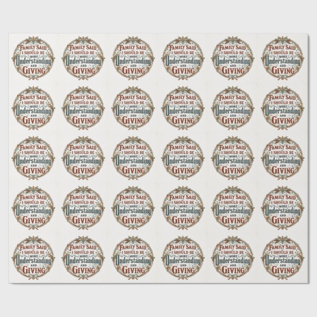 Papel De Presente Family Said I Must Be Understanding And Giving (Aberto)