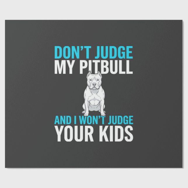 Papel De Presente Não Julgue Meu Pitbull Cachorro Engraçado (Aberto)
