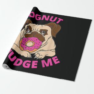 Papel De Presente O Juiz De Dognut Me Pug Dog Come Rosquinha