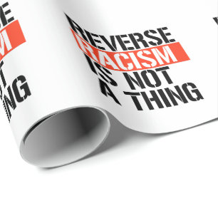 Papel De Presente O racismo inverso não é uma coisa