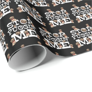 Papel De Presente Pug Dog Stop Bugging Me - Engraçada Cotação Pun